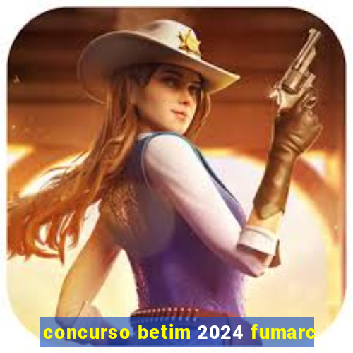 concurso betim 2024 fumarc